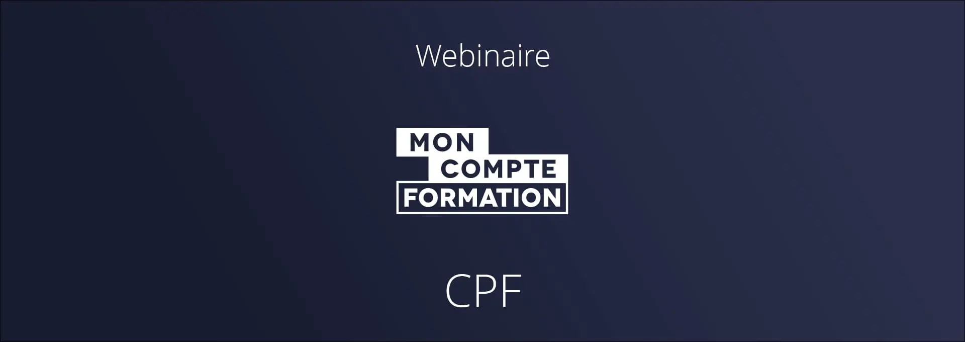 Actualités Webinaires - Se former à l’informatique grâce au CPF