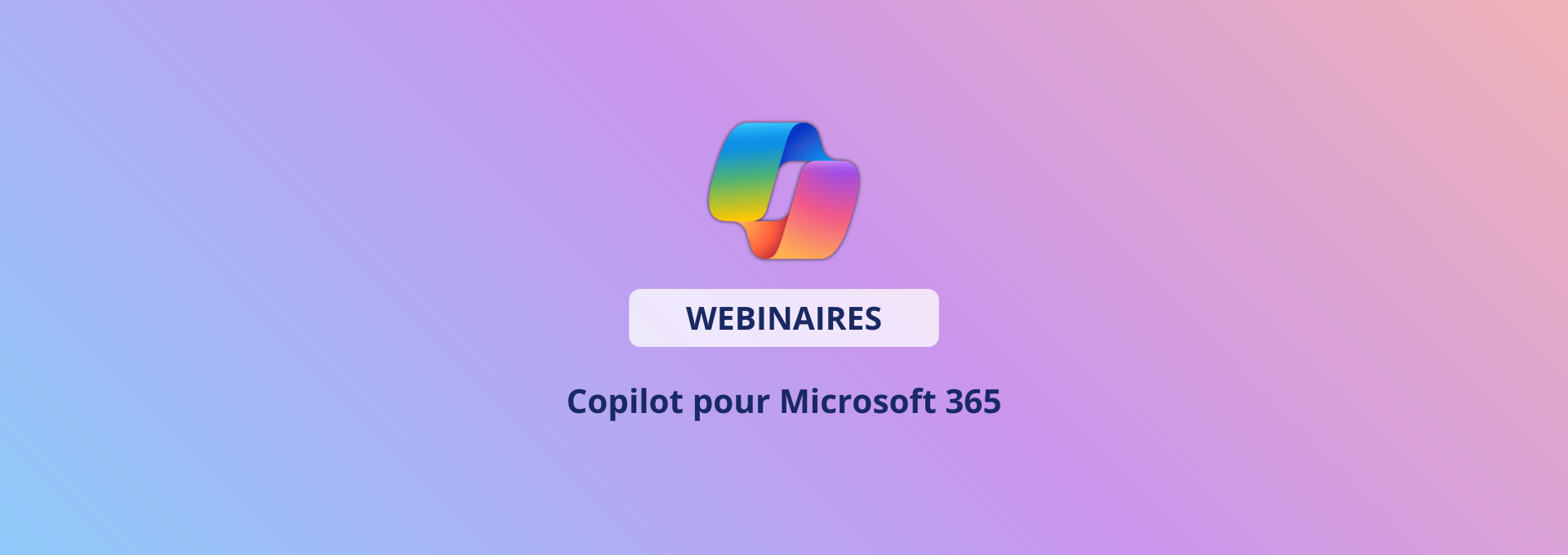 Actualités Webinaires - Copilot dans Microsoft 365