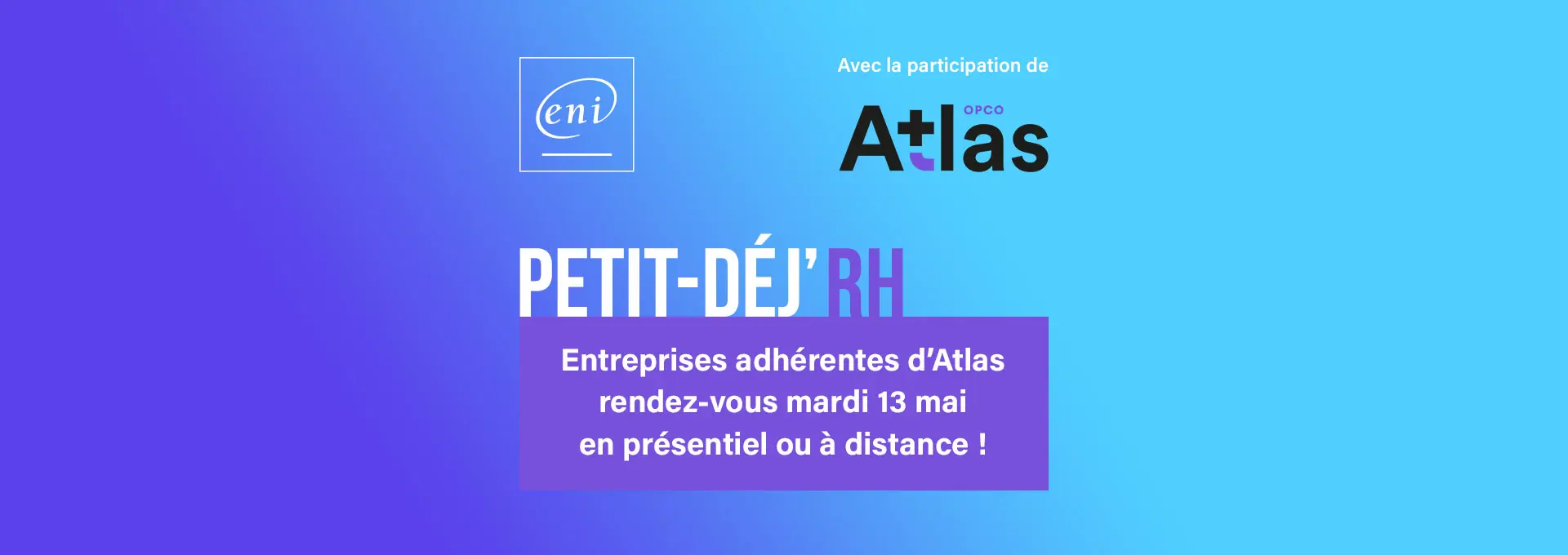 Petit-déj' RH ENI x OPCO Atlas - Découvrez nos offres de formations et explorez les opportunités de financement qui s'offrent à vous