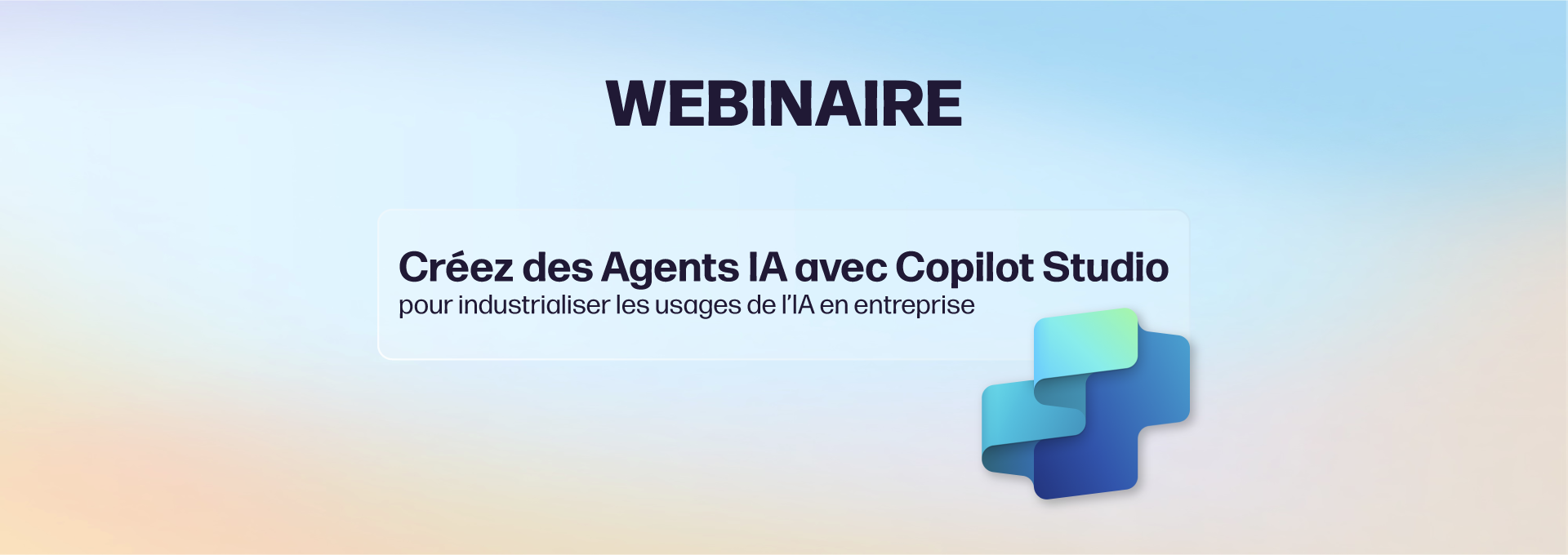 Actualités Webinaires - Création d'Agents IA avec Copilot Studio