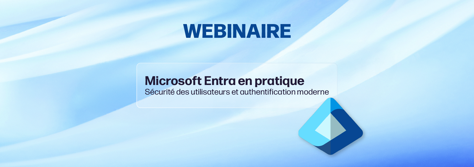 Actualités Webinaires - Webinaire Microsoft Entra en replay