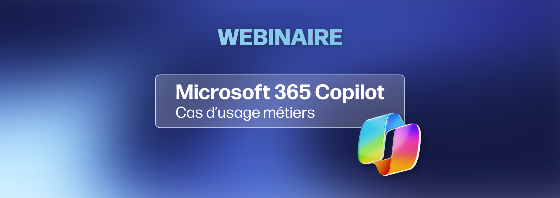 Actualités Webinaires - Webinaire Microsoft 365 Copilot en replay