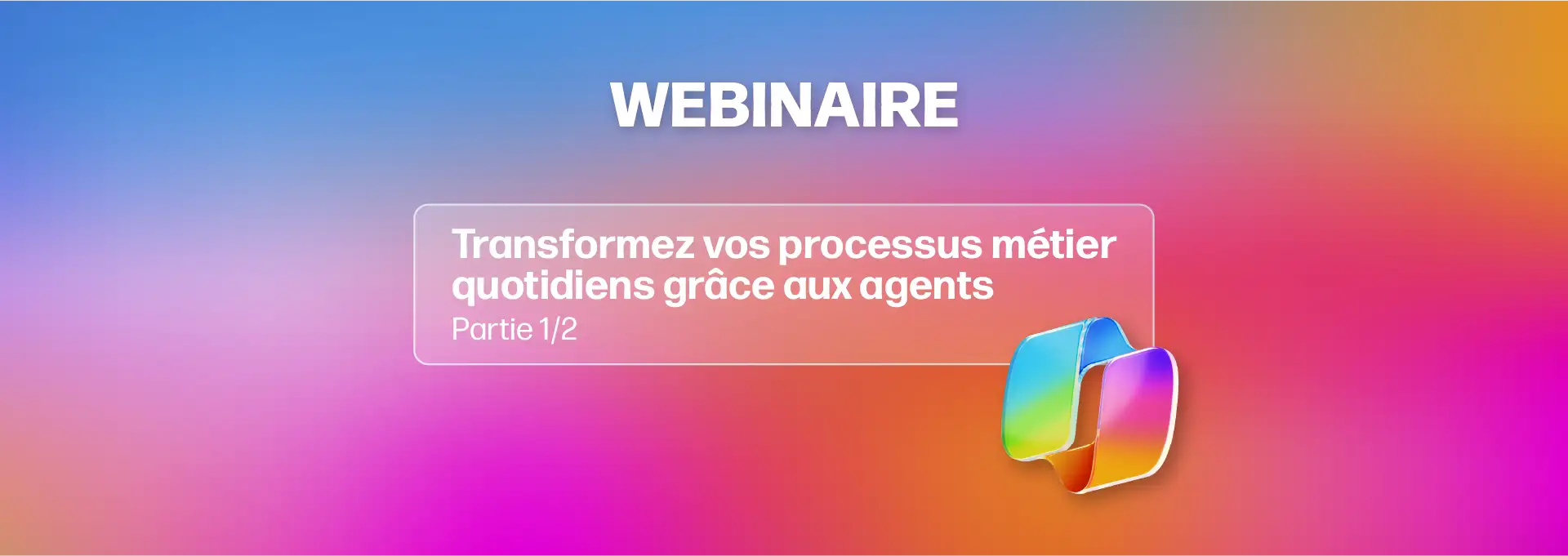 Actualités Webinaires - Webinaire Microsoft Agents IA Partie 1 en replay