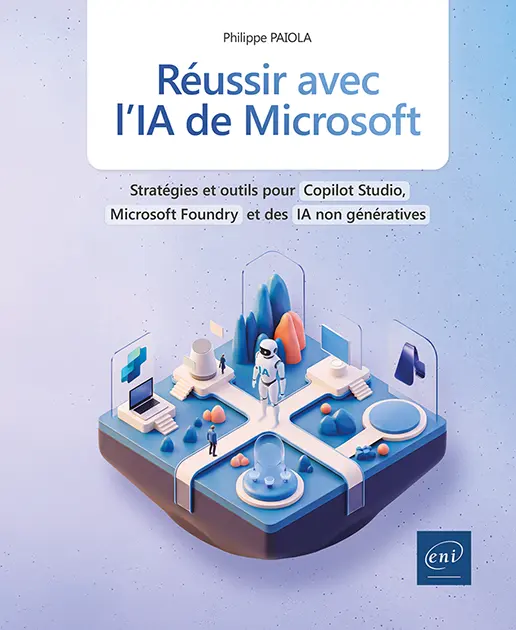 Livre ENI Editions - Réussir avec l'IA de Microsoft Livre ENI Editions - Réussir avec l'IA de Microsoft