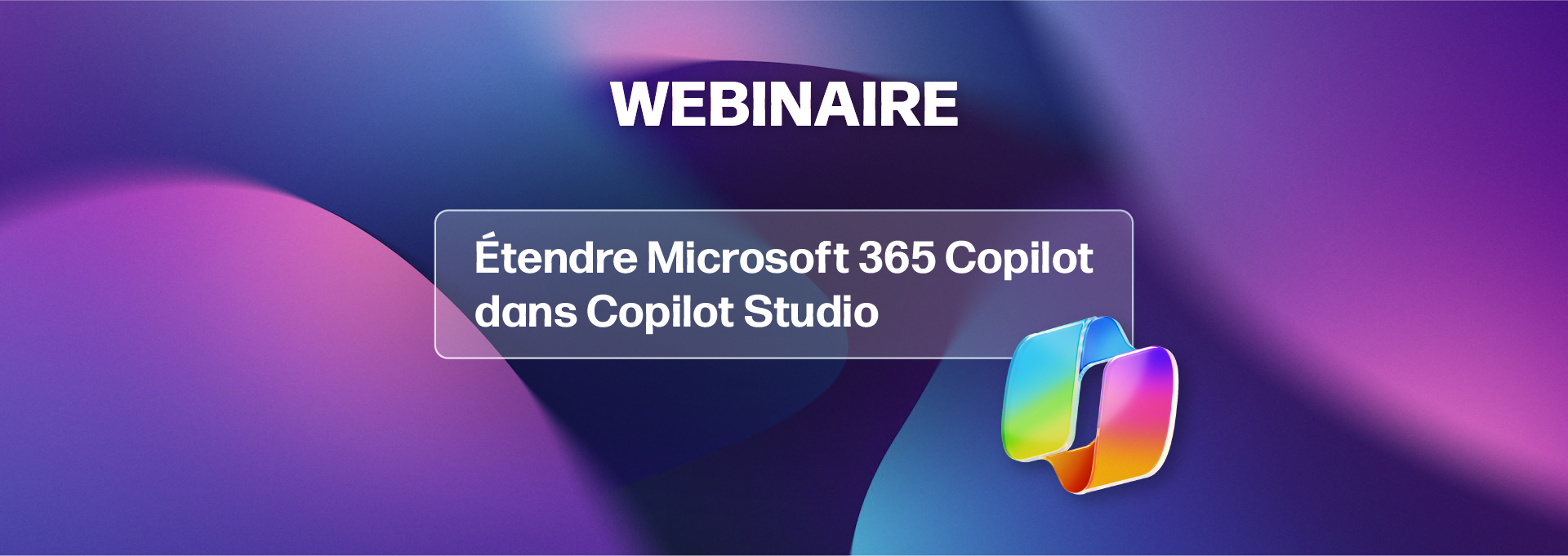 Webinaire Microsoft 365 Copilot dans Copilot Studio